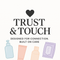Trust &amp; Touch for Trust & Touch